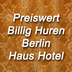 Preiswert Escort Billig Huren Berlin für Haus Hotel
